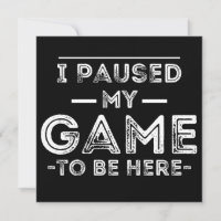 I Paused My Game to Be Here Graphic Sarcastic Fun