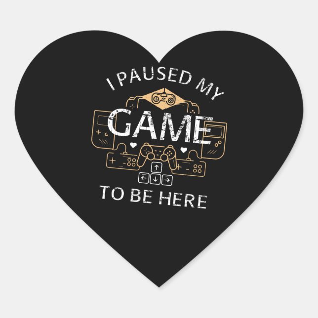 I Paused My Game to Be Here Heart Sticker (Front)