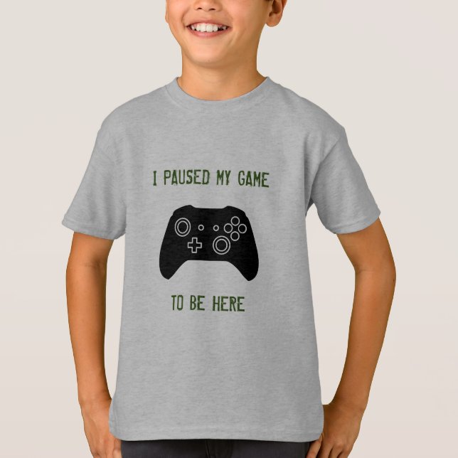 "I Paused My Game To Be Here" Kids Tee (Front)