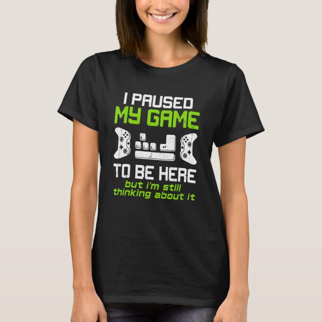 I Paused My Game To Be Here Mens Boys  Gamer Video T-Shirt (Front)