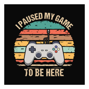 I Paused My Game To Be Here Photo Print