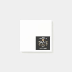 I Paused My Game to Be Here Post-it Notes