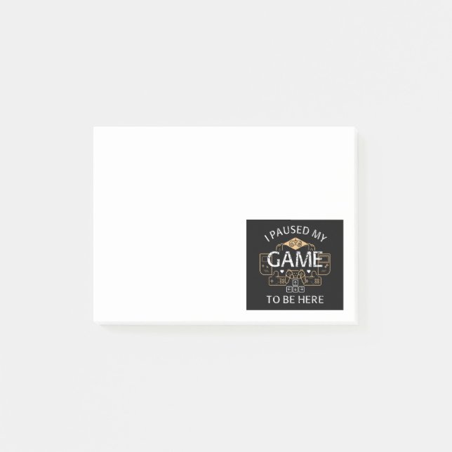 I Paused My Game to Be Here Post-it Notes (Front)