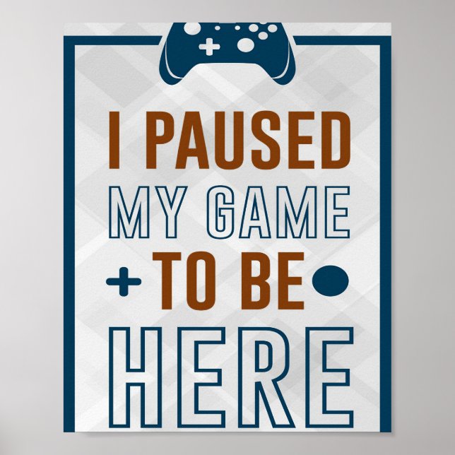 I Paused My Game To Be Here Poster (Front)