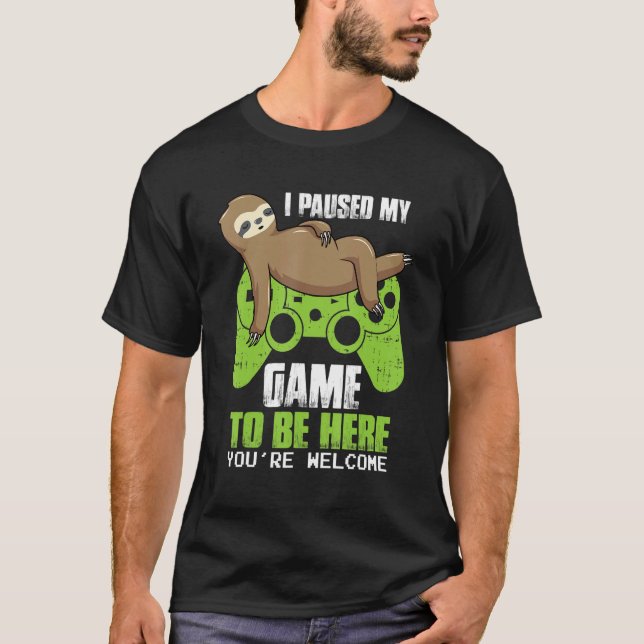 I Paused My Game To Be Here Retro Gamer Sloth Gami T-Shirt (Front)