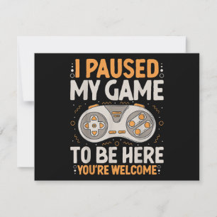 I Paused my Game to be Here Retro Gaming Humour Fu