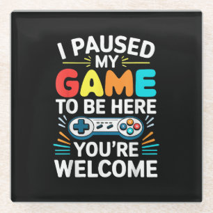 I Paused My Game To Be Here Shirt Men Women Kids V Glass Coaster