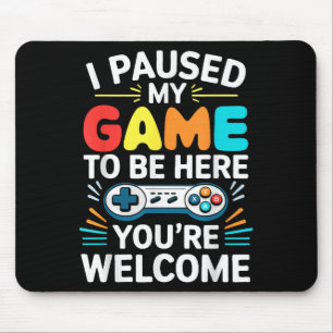 I Paused My Game To Be Here Shirt Men Women Kids V Mouse Mat