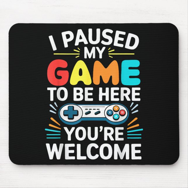 I Paused My Game To Be Here Shirt Men Women Kids V Mouse Mat (Front)