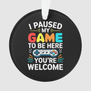 I Paused My Game To Be Here Shirt Men Women Kids V Ornament