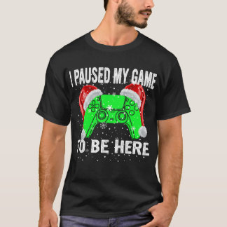 i paused my game to be here  T-Shirt
