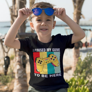 I Paused My Game To Be Here T-Shirt