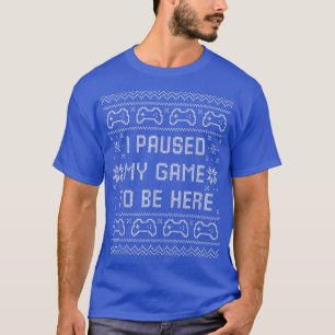 I Paused My Game To Be Here Ugly Christmas Sweater