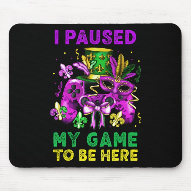 I Paused My Game To Be Here Video Game Beads Mardi Mouse Mat (Front)