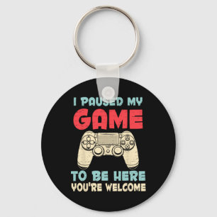 I Paused My Game To Be Here Video Games Gamer Boys Key Ring