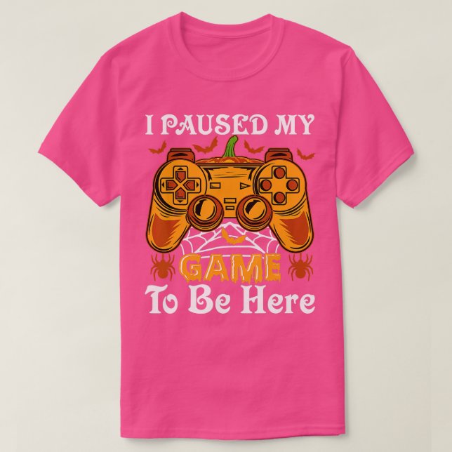I Paused My Game To Be Here - Video  Halloween Cos T-Shirt (Design Front)