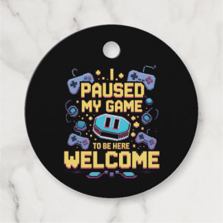 I Paused My Game To Be Here Welcome Gamer Gift Favour Tags