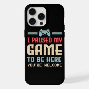 I Paused My Game To Be Here You're Welcome Retro G iPhone 15 Pro Max Case