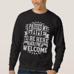 I Paused My Game To Be Here You're Welcome   Sweatshirt<br><div class="desc">I Paused My Game To Be Here T Shirt Video Gamer Gift Shirt for video game lovers who are addicted to video games and gaming. Gamers with a sense of humour who love console,  pc and computer games</div>
