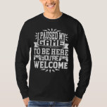 I Paused My Game To Be Here You're Welcome  T-Shirt<br><div class="desc">I Paused My Game To Be Here T Shirt Video Gamer Gift Shirt for video game lovers who are addicted to video games and gaming. Gamers with a sense of humour who love console,  pc and computer games</div>
