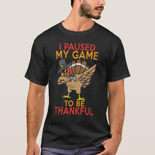 I Paused My Game to be Thankful Video Gamer Thanks T-Shirt (Front)
