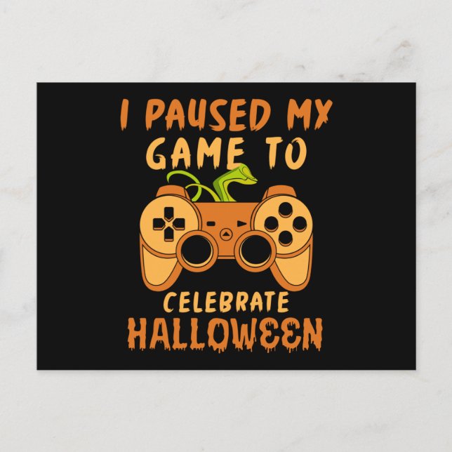 I Paused My Game To Celebrate Halloween Postcard (Front)