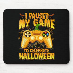 I Paused My Game To Celebrate Halloween Video Game Mouse Mat