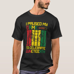 I Paused My Game To Celebrate Juneteenth Black Gam T-Shirt
