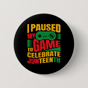 I Paused My Game To Celebrate Juneteenth Black Kid 6 Cm Round Badge