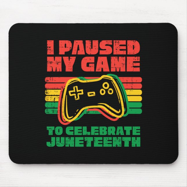 I Paused My Game To Celebrate Juneteenth Black Kid Mouse Mat (Front)
