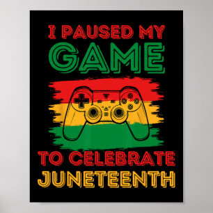I Paused My Game To Celebrate Juneteenth Black Kid Poster