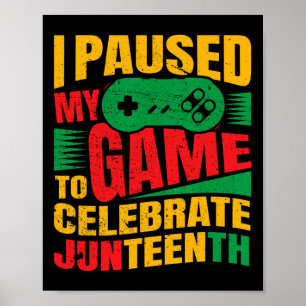 I Paused My Game To Celebrate Juneteenth Black Kid Poster