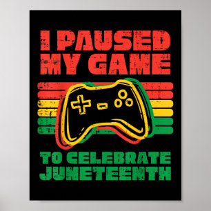 I Paused My Game To Celebrate Juneteenth Black Kid Poster