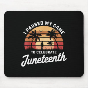 I Paused My Game To Celebrate Juneteenth Gamer App Mouse Mat
