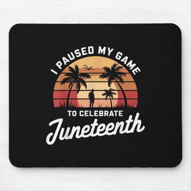 I Paused My Game To Celebrate Juneteenth Gamer App Mouse Mat (Front)