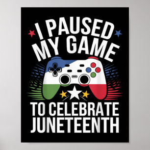 I Paused My Game To Celebrate Juneteenth Gamer App Poster