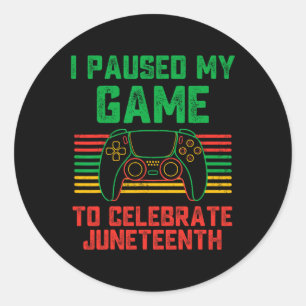 I Paused My Game To Celebrate Juneteenth Gamer Boy Classic Round Sticker