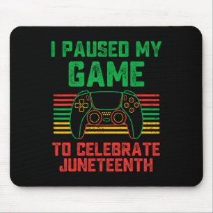 I Paused My Game To Celebrate Juneteenth Gamer Boy Mouse Mat