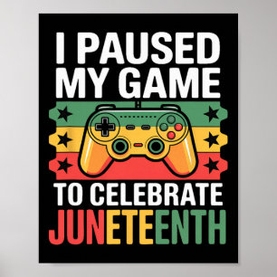 I Paused My Game To Celebrate Juneteenth Poster