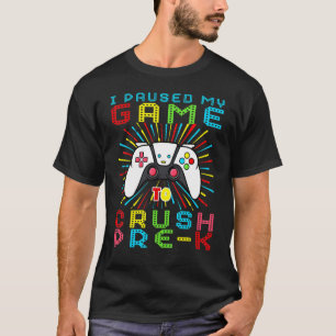 I Paused My Game To Crush Pre K Back To School T-Shirt