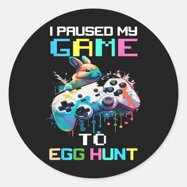 I Paused My Game To Egg Hunt Easter Fun Gamer Boys Classic Round Sticker (Front)