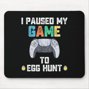 I Paused My Game To Egg Hunt Easter Fun Gamer Boys Mouse Mat