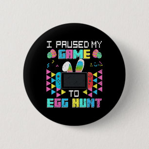 I Paused My Game To Egg Hunt Easter Funny Gamer Bo 6 Cm Round Badge