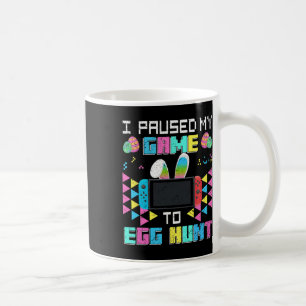 I Paused My Game To Egg Hunt Easter Funny Gamer Bo Coffee Mug