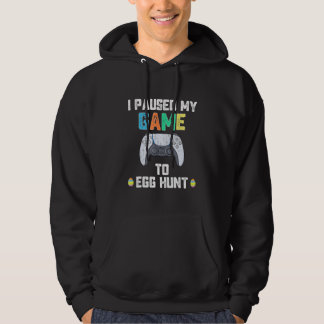 I Paused My Game To Egg Hunt Easter Funny Gamer Bo Hoodie