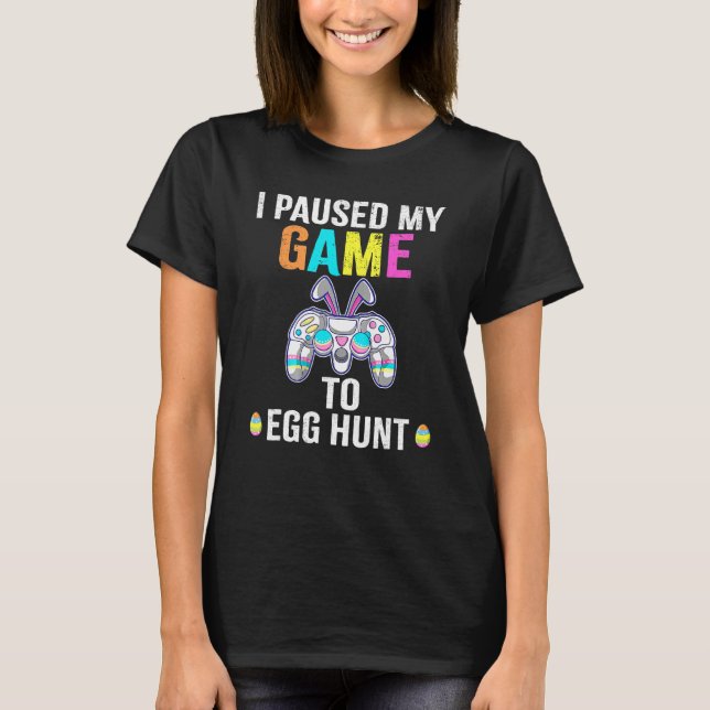I Paused My Game To Egg Hunt Easter  Gamer Boys Ki T-Shirt (Front)