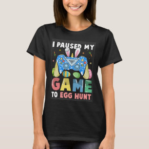 I Paused My Game To Egg Hunt Easter  Gamer Boys Ki T-Shirt
