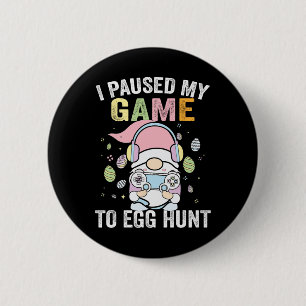 I Paused My Game To Egg Hunt Easter Gnome Gamer Bo 6 Cm Round Badge