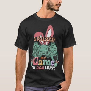 I Paused My Game To Egg Hunt Easter Videogames Kid T-Shirt