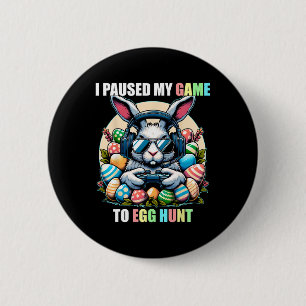 I Paused My Game To Egg Hunt Funny Easter Gamer Bo 6 Cm Round Badge
